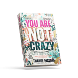 You Are Not Crazy by Thandi Mavata